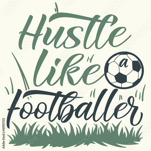 Hustle Like a Footballer Typography T-Shirt Design