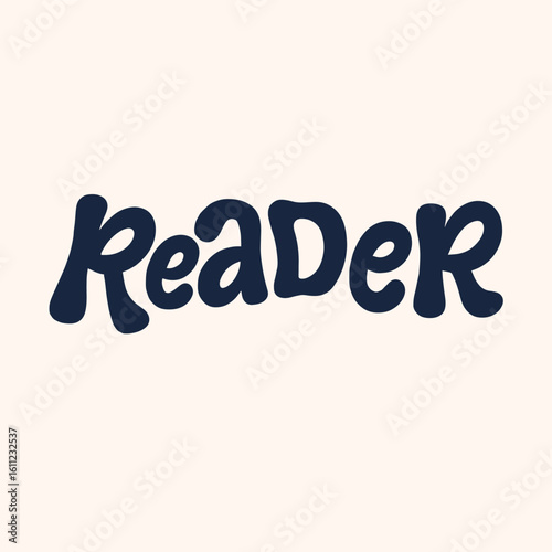 Vector illustration with hand lettered design. Reader. Hand drawn quote for t-shirts, cards, posters, and etc.