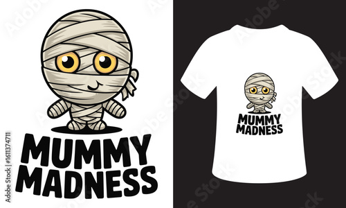 Cute cartoon mummy character with text mummy madness and t shirt design