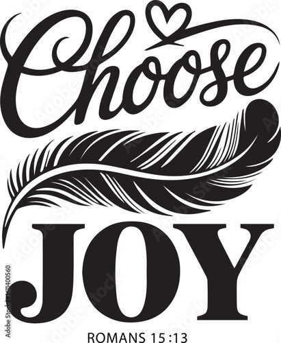 "Choose Joy with Feather and Heart Bible Verse Romans 15:13 Christian T-Shirt Design"
