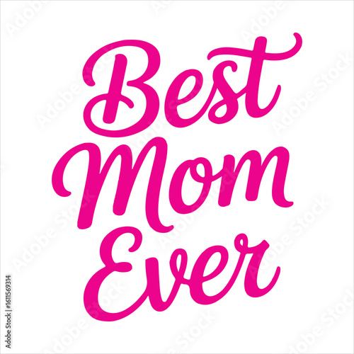 ''Best mom ever'' handwritten calligraphy in vibrant pink on a white background