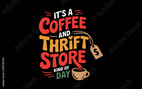 Thrift Store And Coffee Gift For Women Who Love Thrifting svg t-shirt quotes design
