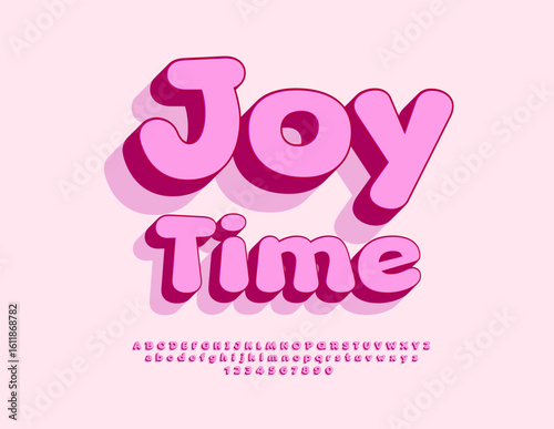 Vector Pink sign Joy Time. Cute Positive Font. Cartoon style Alphabet Letters and Numbers. 
