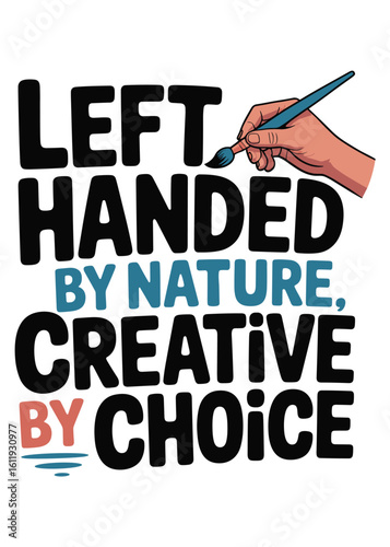 Left handed by nature creative by choice typography art