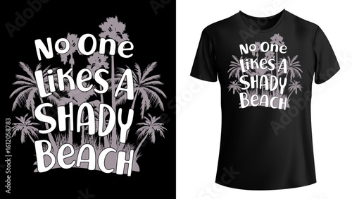 No one likes a shady beach t-shirt design. Shady beach pun tee for summer vibes, ocean lovers, and coastal chill mode. 