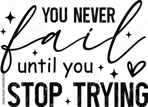 You never fail until you stop trying SVG File, Quote Cut File, don’t quit svg, positive quote svg, motivational quote svg, You Never Fail Until You Stop Trying SVG PNG PDF, Quote Cut File, Don’t Quit 
