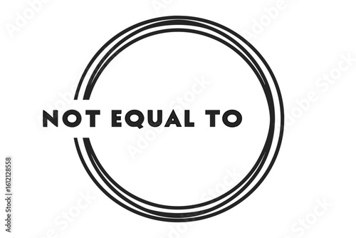Not Equal To Symbol Design for Math and Education Emphasizing Difference and Distinction with Circle Motif