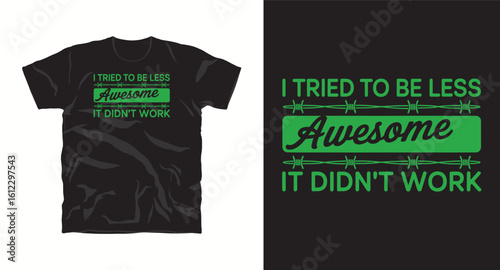 I tried to be less awesome it didn't work typography motivational vector graphic t-shirt design print