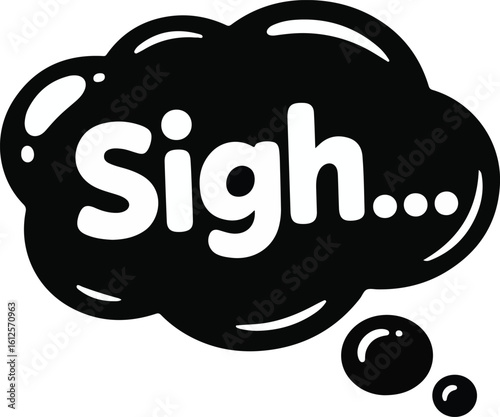 A black thought bubble with the word Sigh... inside. transparent png vector