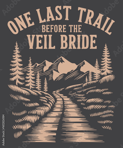 One last trail before the veil bride T-shirt design vector, One Last Trail Before The Veil Bride Hiking T-Shirt Design, One last trail, before the veil, bride, bachelorette, bridal, wedding, mountains