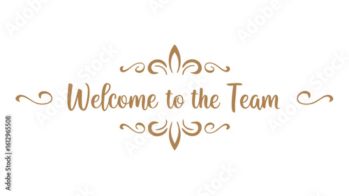 Welcome to the team text in golden color with decorative swirls on top and bottom on a white background