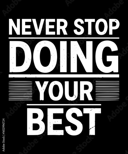 Motivational t shirt design never stop doing your best