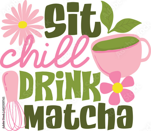 Sit Chill Drink Matcha - Matcha Lover Design
