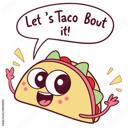 Cute cartoon taco character saying lets taco bout it