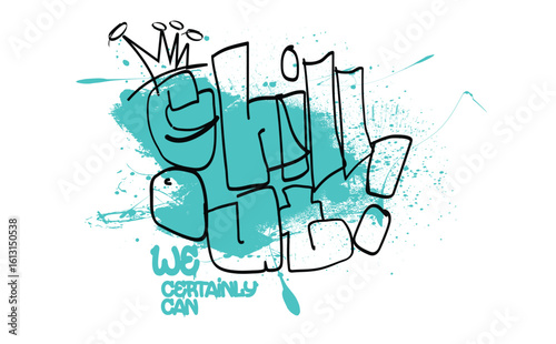 Urban typography art graffiti chill out slogan,Tees art, t shirt graphics print,  art graffiti slogan, hand-drawn slogan scribbles, graphic tee t shirt or sweatshirt.eps8