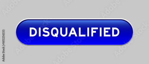 Blue color capsule shape button with word disqualified on gray background