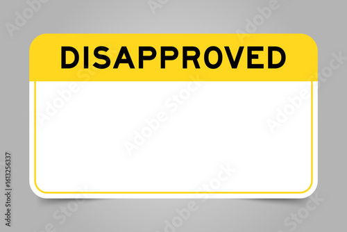 Label banner that have yellow headline with word disapproved and white copy space, on gray background