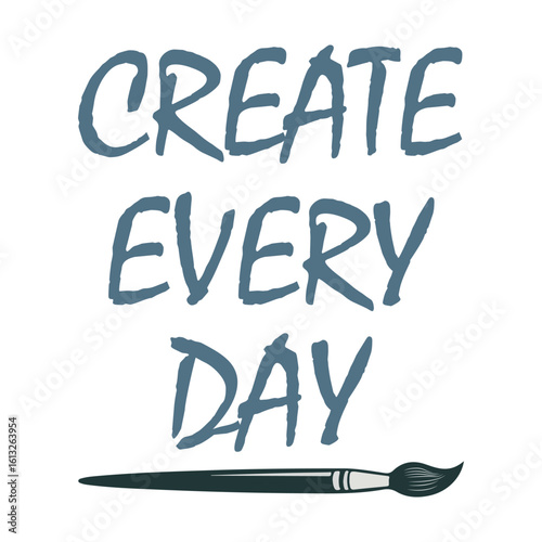 Create Every Day" - Artistic Motivational Quote for Digital Designers