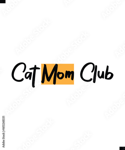 Cat Mom Club, T Shirt Print Design. T-shirt design with Modern Typography For Tee Print, Apparel and Clothing.