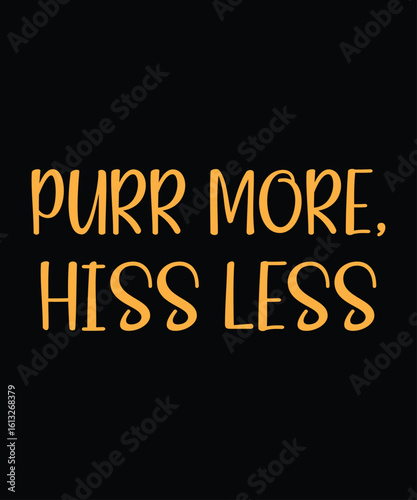Purr More, Hiss Less Modern Typography Text T-Shirt Print Design