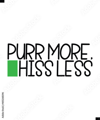 Purr More, Hiss Less Modern Typography Text T-Shirt Print Design
