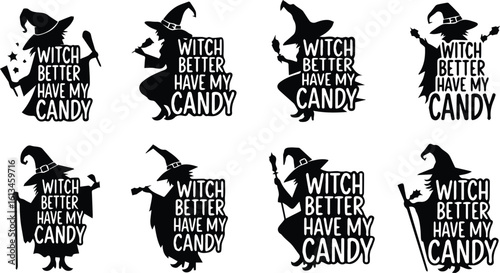 a set of eight witch silhouettes holding brooms and candy, with the phrase witch better have my candy