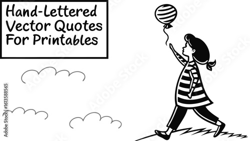Illustration of a girl in striped shirt walking with a balloon next to hand lettered vector quotes text