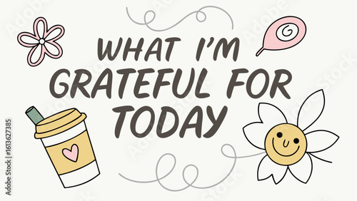 Embrace the joy of the present moment with this what i m grateful for today design featuring cute doodles and positive affirmations