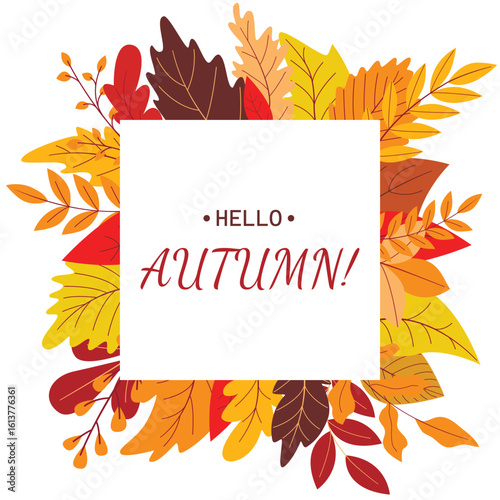Hello autumn greeting seasonal card. Square frame of colorful falling leaves and text. Letters in square shape foliage, vector graphic