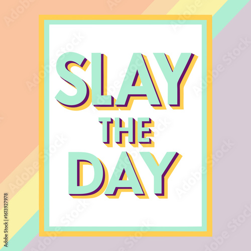 Motivational sign saying “Slay the Day” in colorful style