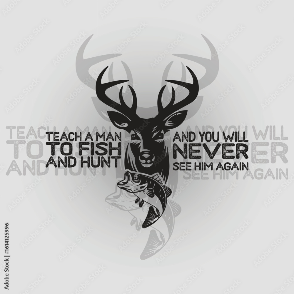 Teach a Man to Fish and Hunt Quote Design Teach a Man to Fish and Hunt Quote Design