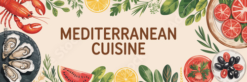 An attractive Mediterranean cuisine banner featuring vibrant, fresh ingredients like tomatoes, lemon, and seafood, encapsulating the essence of flavorful and healthy food.