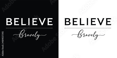 Believe bravely minimalist inspirational message with elegant handwritten calligraphy and serif contrast for modern t shirt design