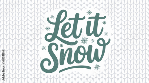 Winter's Embrace: Let it Snow Typography on Knitted Texture for Holiday Season