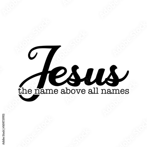 Elegant Script "Jesus, The Name Above All Names"