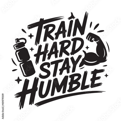 Train hard stay humble vector motivational quote illustration