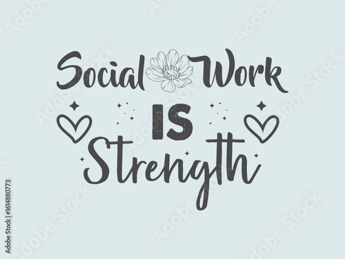 Social work is strength t shirt design bold and empowering quote tee for resilient and compassionate professionals