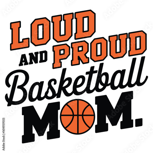 Loud and proud basketball mom t shirt 