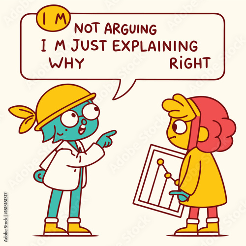 Humorous typography design with a witty statement about explaining one s perspective and being right suitable for merchandise and graphic design projects