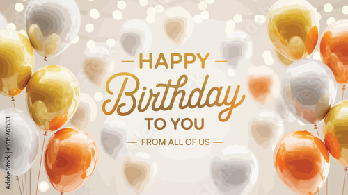 Group Birthday Greeting with Gold, White, and Orange Balloons — “Happy Birthday to You from All of Us” Message on Light Bokeh Background