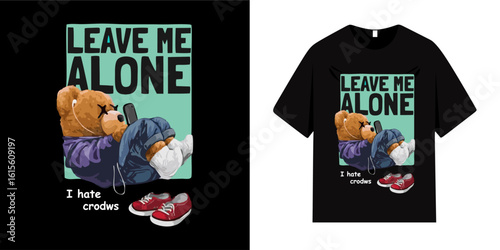 Leave me alone teddy bear graphic t-shirt design. Bear vector artwork for t-shirts and more.