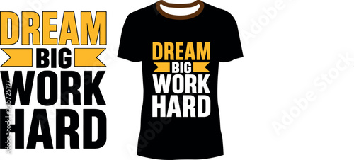 Dream Big Work Hard - Motivational T-Shirt Design