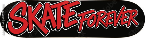 Skate Forever Graffiti Style Skateboard Deck Design
