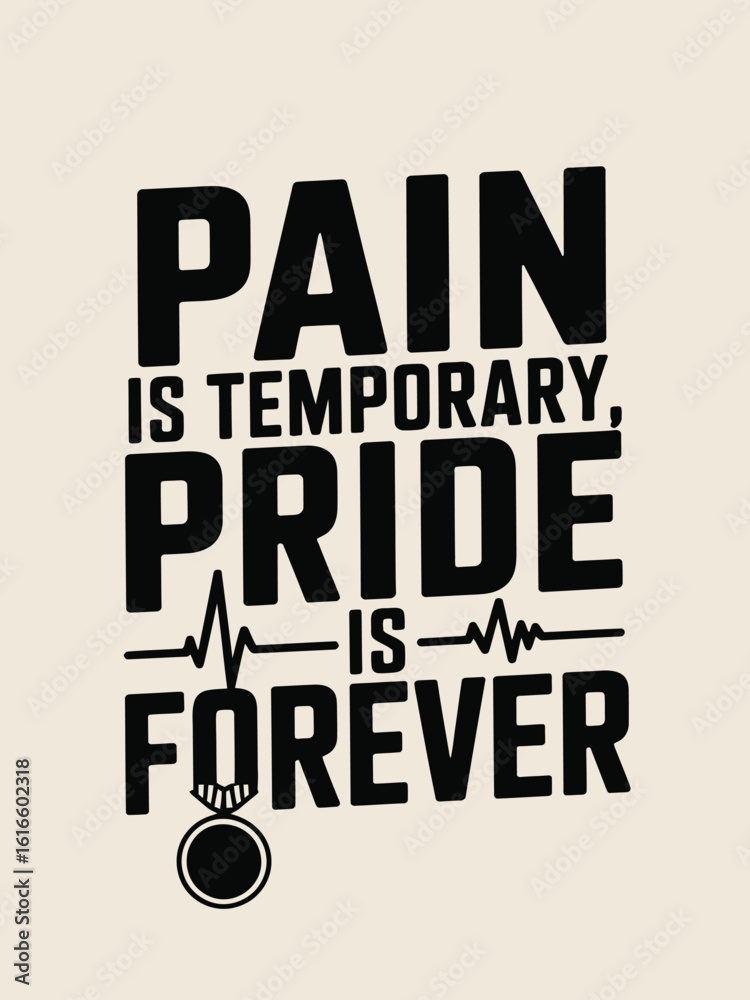 Obraz premium Inspirational Quote Pain is Temporary Pride is Forever with Medal(2), T-Shart Design