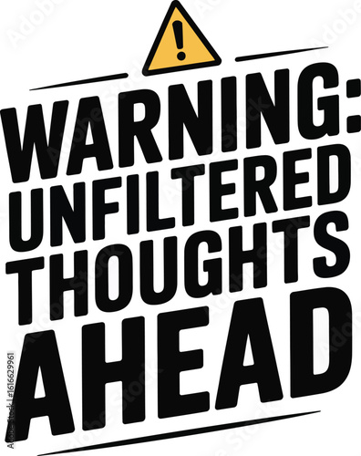 Warning Unfiltered Thoughts Ahead Bold Text with Exclamation Point Symbol, T-Shart Design