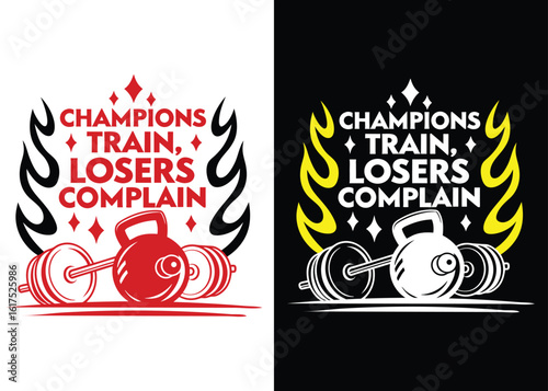  Champions Train, Losers Complain, Gym Fitness T-Shirt Design