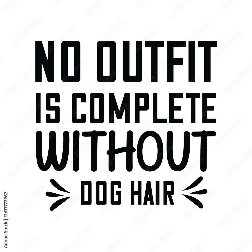 Obraz premium no outfit is complete without dog hair