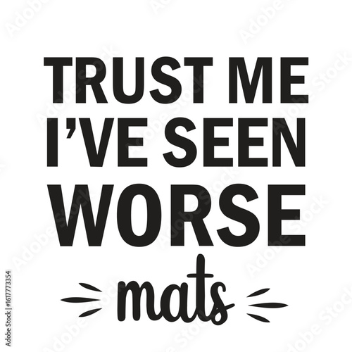 trust me i've seen worse mats