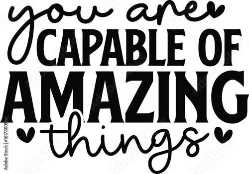 You Are Capable of Amazing Things