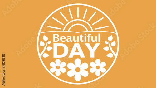 Today is Beautiful motivational logo in warm tones
